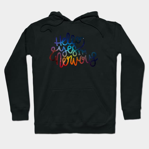 Hello Yes I'm Nervous (Galaxy) Hoodie by hoddynoddy